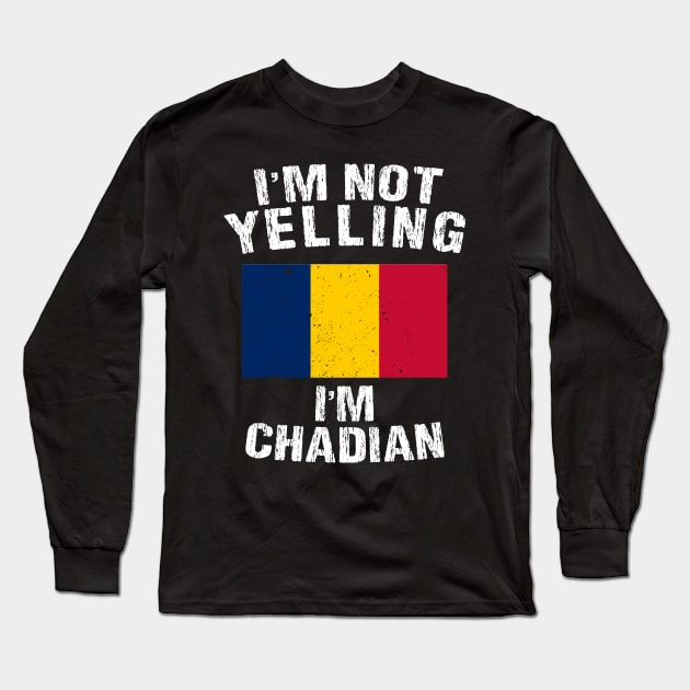 I'm Not Yelling I'm Chadian Long Sleeve T-Shirt by TShirtWaffle1
